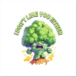 Just a Broccoli Doesn't like You Either Posters and Art